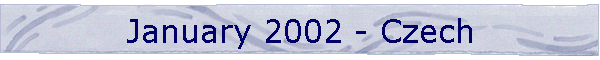 January 2002 - Czech