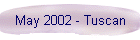 May 2002 - Tuscan